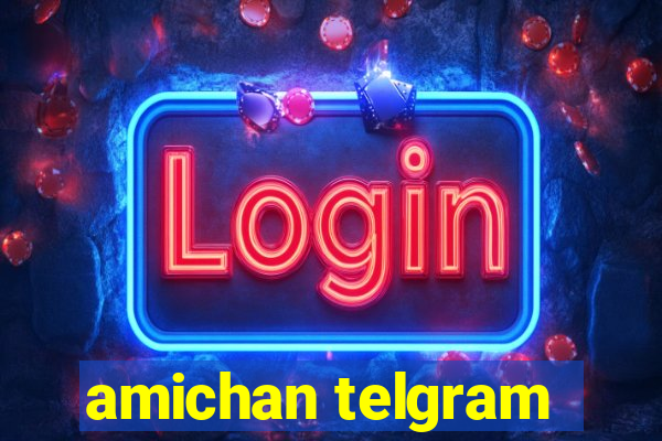 amichan telgram